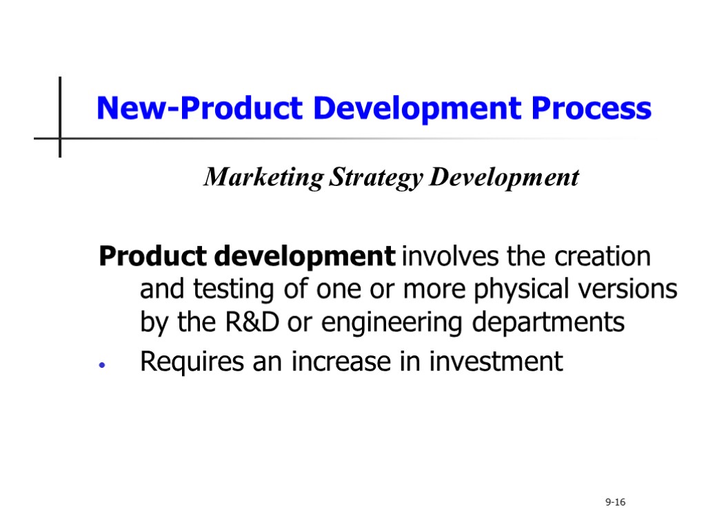 New-Product Development Process Marketing Strategy Development Product development involves the creation and testing of